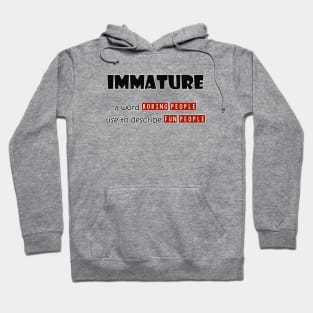 Immature Hoodie